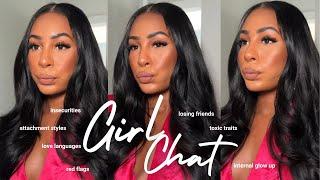 CHIT CHAT GRWM: internal glow up, attachment styles, losing friends, detachment , self love tips