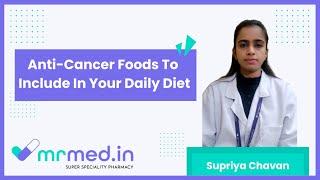 Anti-Cancer Foods To Include In Your Daily Diet I MrMed