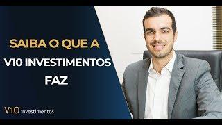 O que a V10 Investimentos FAZ?