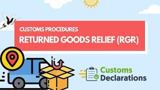 Customs Procedures - How to use Returned Goods Relief (RGR) to obtain tax relief