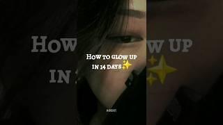 how to glow up in 14 days️#trendingshorts #ytshorts #youtubeshorts #shorts #cute