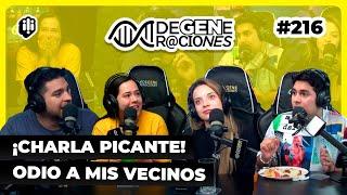 DeGeneraciones #216 | ¡Charla Picante! Odio a mis vecinos