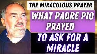 THE MIRACULOUS PRAYER USED BY PADRE PIO TO ASK FOR AN IMMEDIATE MIRACLE.