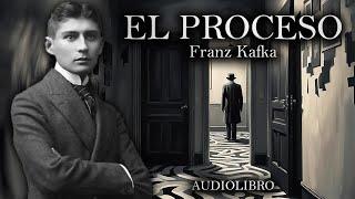 El Proceso - Franz Kafka (Audiolibro Completo en Español)