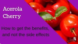 Acerola Cherry Side Effects and Benefits