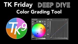 TK Friday (Color Grading Tool Deep Dive)