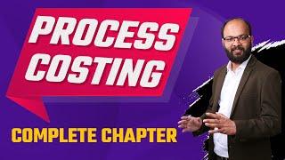 Process & Costing Complete Chapter | Cost Accounting | CA Course | B.com | BBA | CS | CMA