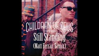 Children of Zeus - Still Standing (The Matt Ferran Remix)