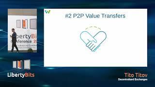 LibertyBits 2019 - 06 - Tito Titov: Decentralized Exchanges
