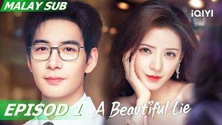 [BM SUB] A Beautiful Lie 你的谎言也动听 EP1 | Chen Xing Xu, Zhang Yu Xi | iQIYI Malaysia