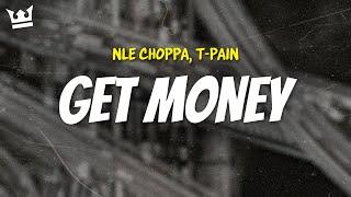 nle choppa, t-pain - GET MONEY (LYRICS)