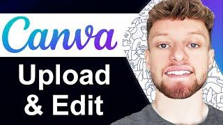 How To Upload and Edit Videos in Canva (Step By Step)