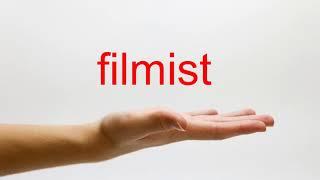 How to Pronounce filmist - American English