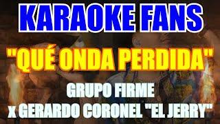 Que Onda Perdida - Karaoke - Grupo Firme x Gerardo Coronel "El Jerry"