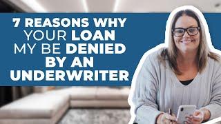 7 reasons why your loan my be denied by an underwriter