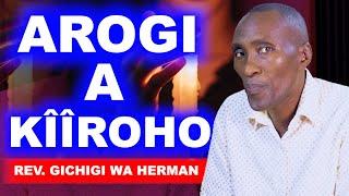 AROGI A KÎÎROHO - REV AYUB GÎCHÎGÎ WA HERMAN