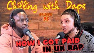 How I made Money in UK Rap | Chilling with Daps Podcast #53