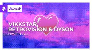 Vikkstar, RetroVision & DYSON - Have It All [Monstercat Release]