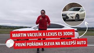 Martin Vaculík a Lexus ES 300h: První pořádná sleva na nejlepší auto