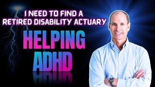 Help to Find a Retired Disability Actuary | Can ADHD Disability Insurance Help You?