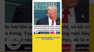 TT Trump: Khủng hoảng Rwanda - CHDC Congo “cực kỳ nghiêm trọng”