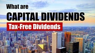 What are Capital Dividends (Tax-Free Dividends)