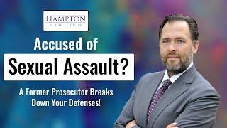 Accused of Sexual Assault? A Former Prosecutor Breaks Down Your Defenses! (2021)