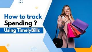 How To Track Spending With TimelyBills