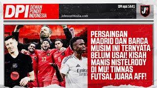 TIMNAS FUTSAL JUARA, MAN UNITED BANGKIT KARENA NISTELROOY, PERANG MADRID VS BARCA - DPI - EPS 1441