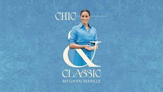 Chic & Classic: Meghan Markle (2024)