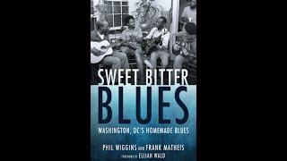 Sweet Bitter Blues: Washington, DC's Homemade Blues with authors Frank Matheis & Phil Wiggins