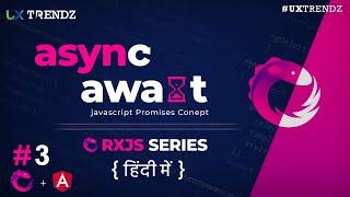 Async Await in Javascript Promises  | Async Await in Hindi  |  Rxjs Tutorial Hindi (2021) [Ep - #3]