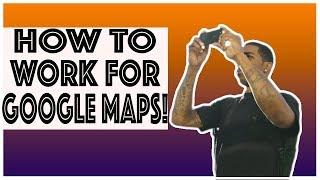 HOW TO WORK FOR GOOGLE MAPS