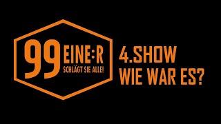 99 - Einer schlägt sie alle - Orange Rebellion in Show 4