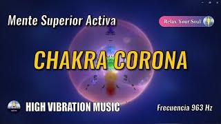   Música 963 Hz   CHAKRA CORONA ️  Mente Superior Activa