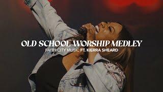 Faith City Music: Old School Worship Medley Ft. Kierra Sheard