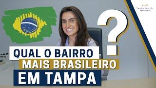 353. QUAL É O BAIRRO MAIS BRASILEIRO EM TAMPA BAY | EUA? #BrasileirosEmTampa #TampaBay