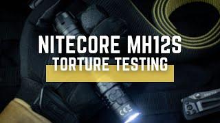 NITECORE MH12S Flashlight Torture Testing