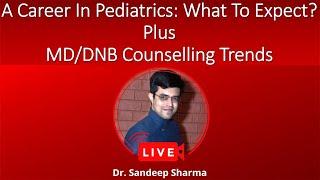 MD/DNB In Pediatrics: The Branch, Prospects And What To Expect In NEET-PG 2021 Counselling?