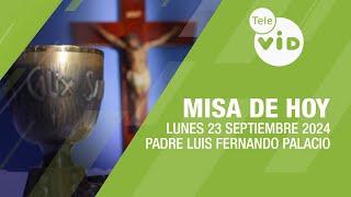 Misa de hoy  Lunes 23 Septiembre de 2024, Padre Luis Fernando Palacio #TeleVID #MisaDeHoy #Misa