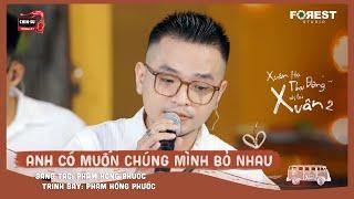 XHTDRLX2 | Anh Có Muốn Chúng Mình Bỏ Nhau - Phạm Hồng Phước tại Xuân Hạ Thu Đông, rồi lại Xuân mùa 2