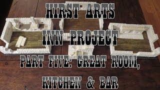 Hirst Arts D&D Inn Project - Part 5: Great Room, Kitchen & Bar