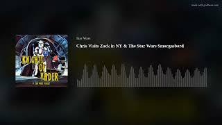 Chris Visits Zack in NY & The Star Wars Smorgasbord