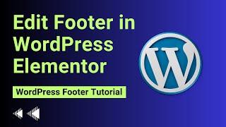 How to Edit Footer in WordPress Elementor for Free | WordPress Footer Tutorial