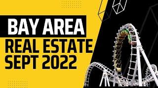 Bay Area Real Estate 2022 | What's going on in the market September 2022