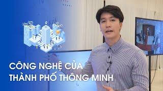 Thành phố thông minh có những công nghệ gì? | SỐNG KẾT NỐI VTC1