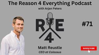 R4E #71 - Matt Reustle - CEO at Colossus