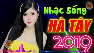 LK Nhạc Sống Hà Tây Remix Bốc Lửa 2019 - Nhạc Bolero Trữ Tình Remix Cực Phê | LK Nhạc Trữ Tình Remix