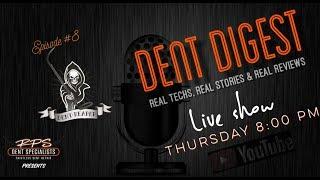 The Dent Digest LIVE SHOW | Episode #8 |Real Techs ,Real Stories and Real tool Reviews