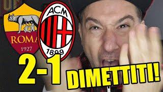 DIMETTITIIIIIIIIII!!! VOI NON SIETE IL MILAN!!!  STAGIONE FINITA! || ROMA-MILAN 2-1 [Europa League]